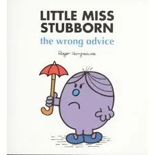 Little Miss Stubborn The Wrong Advice