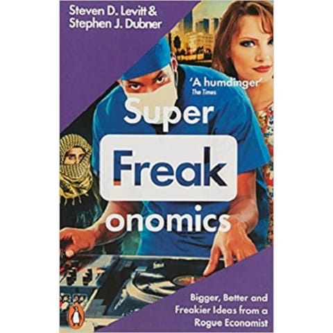Superfreakonimics by Steven D. Levitt & Shephen J. Dubner