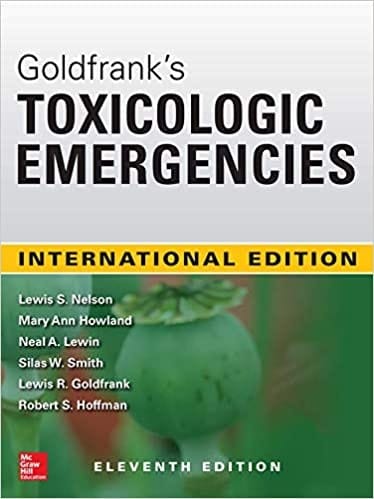 Goldfrank's Toxicologic Emergencies, 11th Edition 2019 By Lewis Nelson, Robert Hoffman & Mary Ann Howland