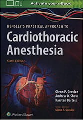 Hensleys Practical Approach To Cardiothoracic Anesthesia 6th Edition 2019 by Gravlee G.P.