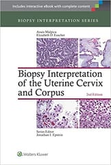 Biopsy Interpretation Of The Uterine Cervix And Corpus 2nd Edition 2015 by Malpica A.