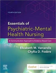 Essentials of Psychiatric Mental Health Nursing A Communication Approach to Evidence-Based Care 4th Edition 2020 by Elizabeth M. Varcarolis