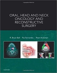 Oral, Head and Neck Oncology and Reconstructive Surgery 1st  Edition 2017 By R. Bryan Bell