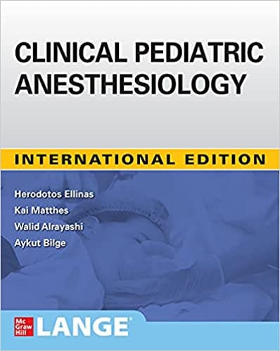 Clinical Pediatric Anesthesiology (International Edition) 2021 by Herodotos Ellinas