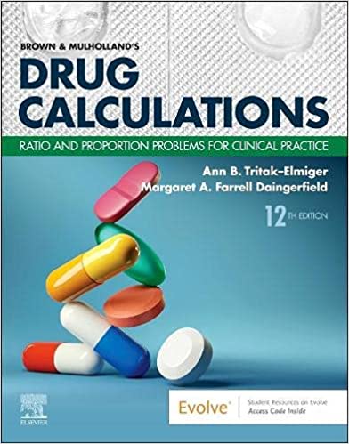 Brown and Mulhollands Drug Calculations 12th Edition 2022 by Ann Tritak-Elmiger