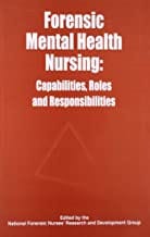 Forensic Mental Health Nursing: Capabilities Roles And Responsibilities  By Nfnr