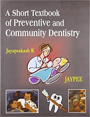 A Short Textbook Of Preventive And Community Dentistry 1st Edition By Jayaprakash