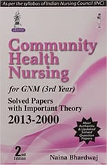 Community Health Nursing For Gnm 3Rd Year Solved Papers With Important Theory 2013-2000 2nd Edition By Bhardwaj Naina