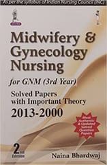 Midwifery & Gynecology Nursing For Gnm 3Rd Year Solved Papers With Important Theory 2013-200 2nd Edition By Bhardwaj Naina