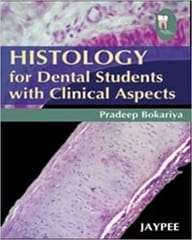 Histology For Dental Students With Clinical Aspects 1st Edition By Bokariya