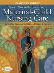Maternal-Child Nursing Care -Optimizing Outcomes For Mothers Children & Families 1st Edition By Ward/Hisley