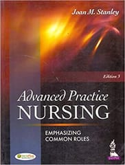 Advanced Practice Nursing Exphasizing Common Roles 3rd Edition By Stanley Joan M.