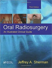 Oral Radiosurgery An Illustrated Clinical Guide 3rd Edition By Sherman
