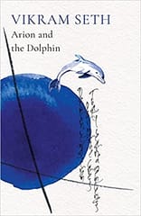 Arion And The Dolphin By Vikram Seth Publisher Speaking Tiger