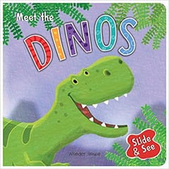 Slide And See Meet The Dinos Sliding Novelty Board Book For Kids By Wonder House Books Publisher Wonder House Books