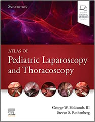 Atlas of Pediatric Laparoscopy and Thoracoscopy 2E 2021 By Holcomb
