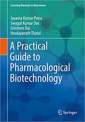 A Practical Guide to Pharmacological Biotechnology 2019 By Patra J.K. Publisher Springer