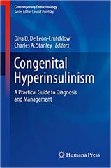 Congenital Hyperinsulinism A Practical Guide to Diagnosis and Management 2019 By De Leon-Crutchlow D. Publisher Springer