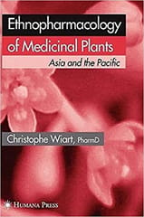 Ethnopharmacology of Medicinal Plants: Asia & the Pacific 2006 By Wiart Publisher Springer