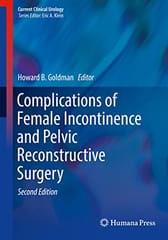 Complications of Female Incontinence and Pelvic Reconstructive Surgery 2nd Edition 2017 By Goldman Publisher Springer