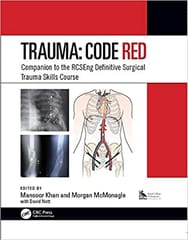 Trauma: Code RED: Companion to the RCSEng Definitive Surgical Trauma Skills Course 2020 By Khan M Publisher Taylor & Francis
