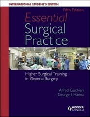 Essential Surgical Practice:Higher Surgical Training in General Surgery 5th Edition 2015 By Cuschieri Publisher Taylor & Francis