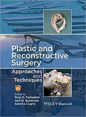 Plastic and Reconstructive Surgery: Approaches and Techniques 2015 By Farhadieh Publisher Wiley