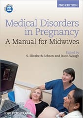 Medical Disorders in Pregnancy: A Manual for Midwives 2nd Edition 2013 By Robson Publisher Wiley