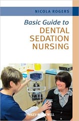 Basic Guide to Dental Sedation Nursing 2011 By Rogers Publisher Wiley