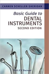 Basic Guide to Dental Instruments 2nd Edition 2011 By Scheller-Sherid Publisher Wiley