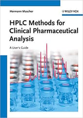 HPLC Methods for Clinical Pharmaceutical Analysis: A User's Guide 2012 By Mascher Publisher Wiley
