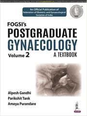 Fogsi's Postgraduate Gynaecology: A Textbook Volume 2 1st Edition 2022 By Alpesh Gandhi
