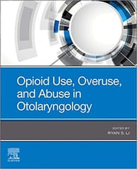 Opioid Use Overuse and Abuse in Otolaryngology 1st Edition 2021 By Ryan J Li