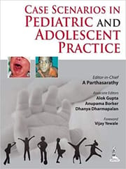 Case Scenarios In Pediatric And Adolescent Practice 1st Edition 2014 By A Parthasarathy