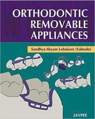 Orthodontic Removable Appliances 1st Edition 2011 By Lohakare