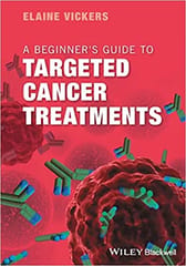 A Beginners Guide To Targeted Cancer Treatments 2018 By Vickers E