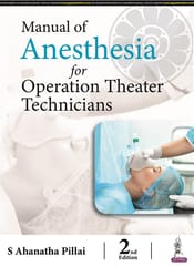 Manual Of Anesthesia For Operation Theater Technicians 2nd Edition 2023 By S Ahanatha Pillai