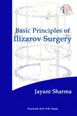BASIC PRINCIPLES OF ILIZAROV SURGERY 1st Edition 2016 BY JAYANT SHARMA