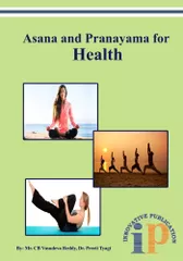 Asana and Pranayama for Health, First Edition, 2016, By Preeti Tyagi, C.B. Vasudeva Reddy