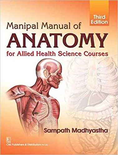 Manipal Manual of Anatomy for Allied Health Science Courses 3rd Edition 2016 By Madhyastha S