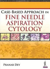 Case-Based Approach in Fine Needle Aspiration Cytology 2016 By Dey Pranab