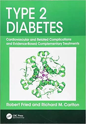 Type 2 Diabetes: Cardiovascular and Related Complications and Evidence-Based Complementary Treatments 2019 By Robert Fried