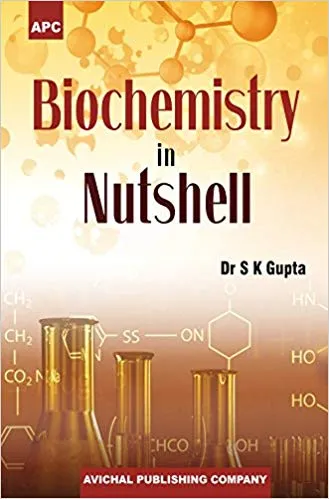 Biochemistry in Nutshell By S K Gupta