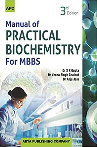 Manual of Practical Biochemistry for MBBS 3rd Edition By Anju Jain