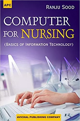 Computer for Nursing (Basics of Information Technology) By Ranju Sood
