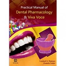 Practical Manual of Dental Pharmacology & Viva Voce - 1st Edition 2018 By Vaishali S. Thakare & Pramila Yadav