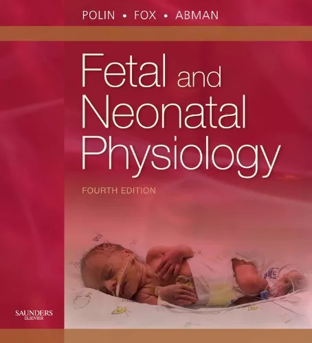 Fetal and Neonatal Physiology E-Book (Polin, Fetal and Neonatal Physiology, 2 Vol Set) 4 E By Richard A. Polin