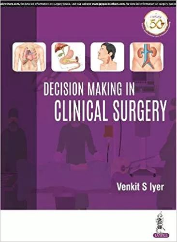 Decision Making In Clinical Surgery 1st Edition 2019 By Venkit S Iyer