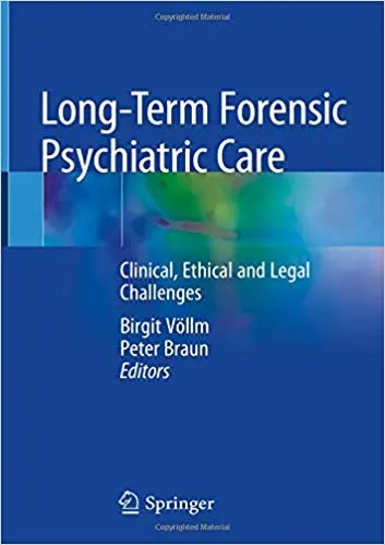 Long-Term Forensic Psychiatric Care: Clinical, Ethical and Legal Challenges 2019 By Birgit V�_llm