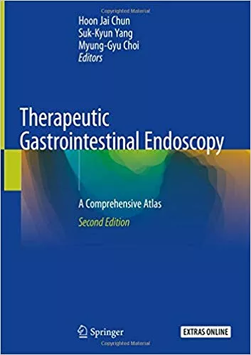 Therapeutic Gastrointestinal Endoscopy: A Comprehensive Atlas 2nd Edition 2019 By Hoon Jai Chun